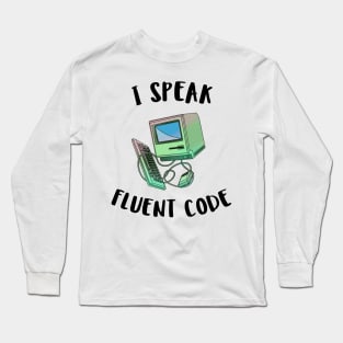 i speak fluent code Long Sleeve T-Shirt
